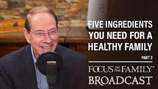 Five Ingredients You Need for a Healthy Family (Part 2) - Dr. Gary Chapman