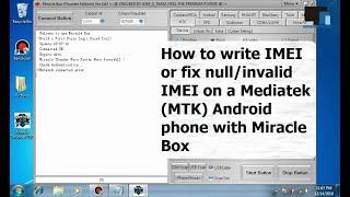 How to write IMEI or fix null/invalid IMEI on a Mediatek (MTK) Android phone with Miracle Box