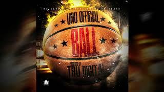 Uno Official - Ball (Prod. By Tru Digital)