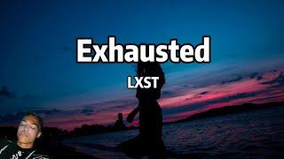 LXST - Exhausted (Lyrics)