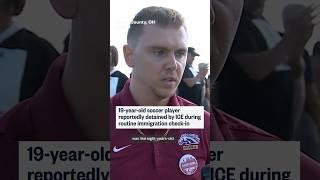 19 year-old soccer player reportedly detained by ICE during routine immigration check in
