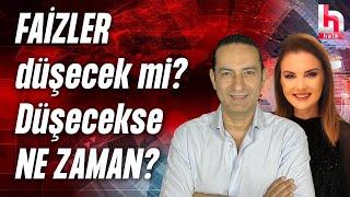 FAİZLER düşecek mi? düşecekse NE ZAMAN?