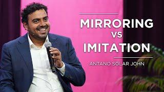 Mirroring vs Imitation | Antano Harini | Antano Solar John