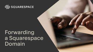 Forwarding a Squarespace Domain | Squarespace Tutorial