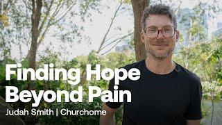 Finding Hope Beyond Pain | Judah Smith