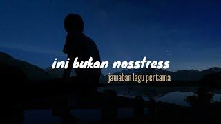 Ini bukan nosstress - Jawaban lagu pertama (video lirik)