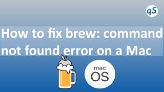 How to fix the brew: command not found error on a Mac