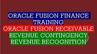 Oracle Fusion Finance Training  Revenue Contigency and recognition