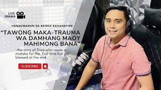 LIVE DRAMA: "TAWONG MAKA-TRAUMA WA DAMHANG MAOY MAHIMONG BANA"