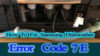 how to fix samsung dishwasher error code 7e?