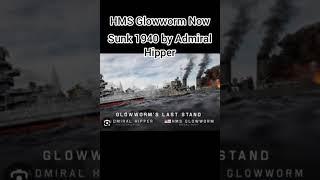 HMS Glowworm Then VS Now
