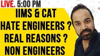 IIMs & CAT HATE Engineers ? Real Reasons ? NON ENGINEERS ️