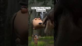 POV: You mess with the wrong dog