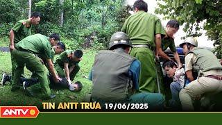 Tin tức an ninh trật tự nóng, thời sự Việt Nam mới nhất 24h trưa ngày 19/6 | ANTV