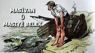 Masîvan û Masiyê Belek - çîrok - çîvanok - destan - Mele Beşîr - Rêşad Sorgul (رێشاد سۆرگول)