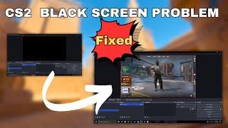 Black Screen FIXED | How to Capture CS2 in OBS Studio with Game Capture (Easy FIX)