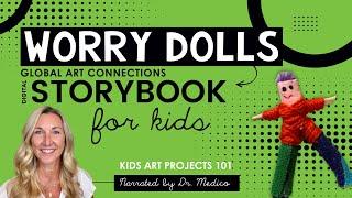 Worry Dolls Global Art Project Narrated Digital Storybook for Kids