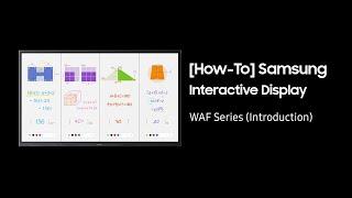 How to use the Samsung Interactive Display WAF