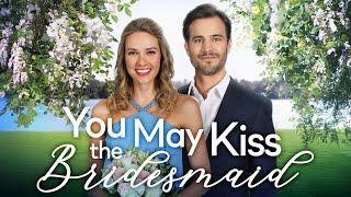 You May Kiss the Bridesmaid FULL MOVIE | Romance Movies | Girls Night In Movies