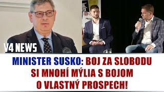 MINISTER SUSKO: BOJ ZA SLOBODU SI MNOHÍ MÝLIA S BOJOM O VLASTNÝ PROSPECH!