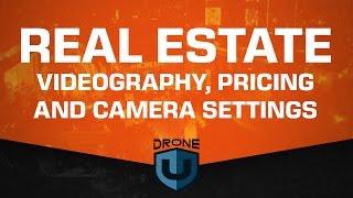 Real Estate Videography, Pricing, and Camera Settings - Ask Drone U