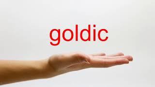 How to Pronounce goldic - American English