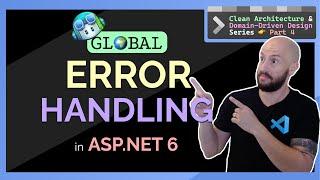 Global Error Handling | ASP.NET 6 REST API Following CLEAN ARCHITECTURE & DDD Tutorial | Part 4