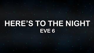 Eve 6 - Here's To The Night (Lyrics / Lyric Video)