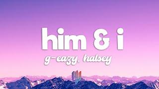 G-Eazy & Halsey - Him & I (Lyrics)