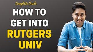 Complete Guide to Get into Rutgers University with Scholarships | College Admissions | Shirish Gupta