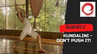 KUNDALINI - Don't force it! | Lesson Bite 37