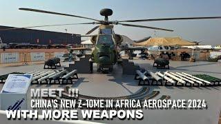 MEET !!! China's New Z 10ME Helicopters in Africa Aerospace ready for international market