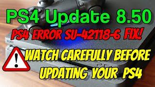 PS4 Firmware 8.50 UPDATE | PS4 Error SU-42118-6 FIX |How to SAFELY install PS4 8.50 UPDATE