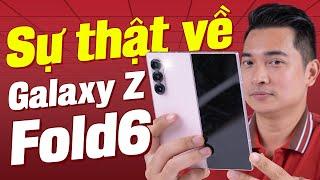 Nhìn lại những sự thật về Galaxy Z Fold6 mà ít ai để ý !!!