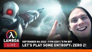 Let's play some Entropy: Zero 2! - Lambda Live #18 (September 8th 2022)