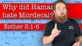 Why did Haman hate Mordecai? - Esther 3:1-6