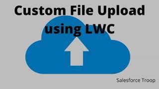 Custom File Upload using LWC in Simple steps.