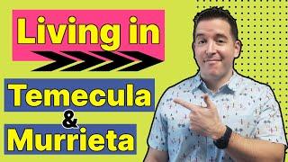 What it's like living in Temecula and Murrieta California