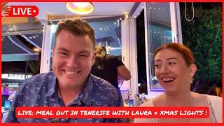 LIVE: Tenerife NIGHT OUT with Laura- eating in a FAVOURITE restaurant & Chrsitmas Lights 