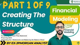 Step 1/9 - Financial Modeling Series: Creating the Structure (By Ex-JP Morgan Analyst)