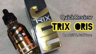 TRIX ORIS | By : R57 & JualVape