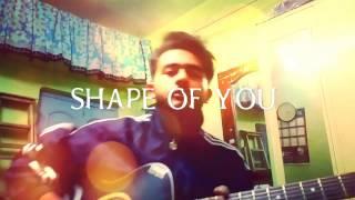 Shape of you Ed Sheeran cover by Rohan Sarkar