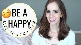 HOW TO BE A HAPPY STAY-AT-HOME MOM! | Avoid Mom Burnout, Get Motivated & Be a Better Mom!