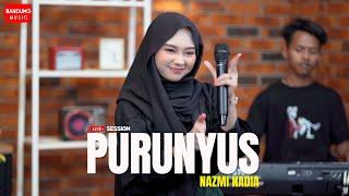 PURUNYUS - NAZMI NADIA [Live Session]