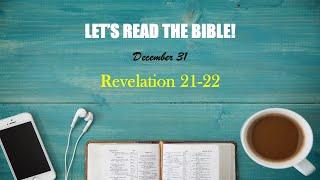 Let’s Read the Bible! December 31 (Revelation 21-22)