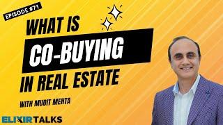 What is Co-Buying in Real Estate?​​ | Elixir Talks | Ep 71