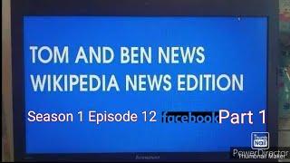 Tom and Ben News Wikipedia News Edition (Season 1 Episode 12) Facebook (Part 1)