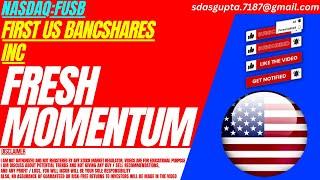 FRESH MOMENTUM : FUSB STOCK ANALYSIS | FIRST US BANCSHARES INC STOCK