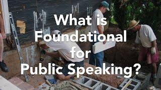 What is Foundational for Public Speaking?