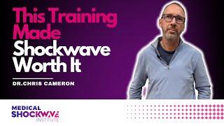 Dr. Chris Cameron: This Shockwave Training Changed Everything!